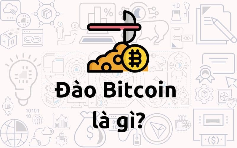 Đào Bitcoin là gì?