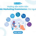 Hướng dẫn kiếm tiền Affiliate Marketing Ecommerce cho người mới