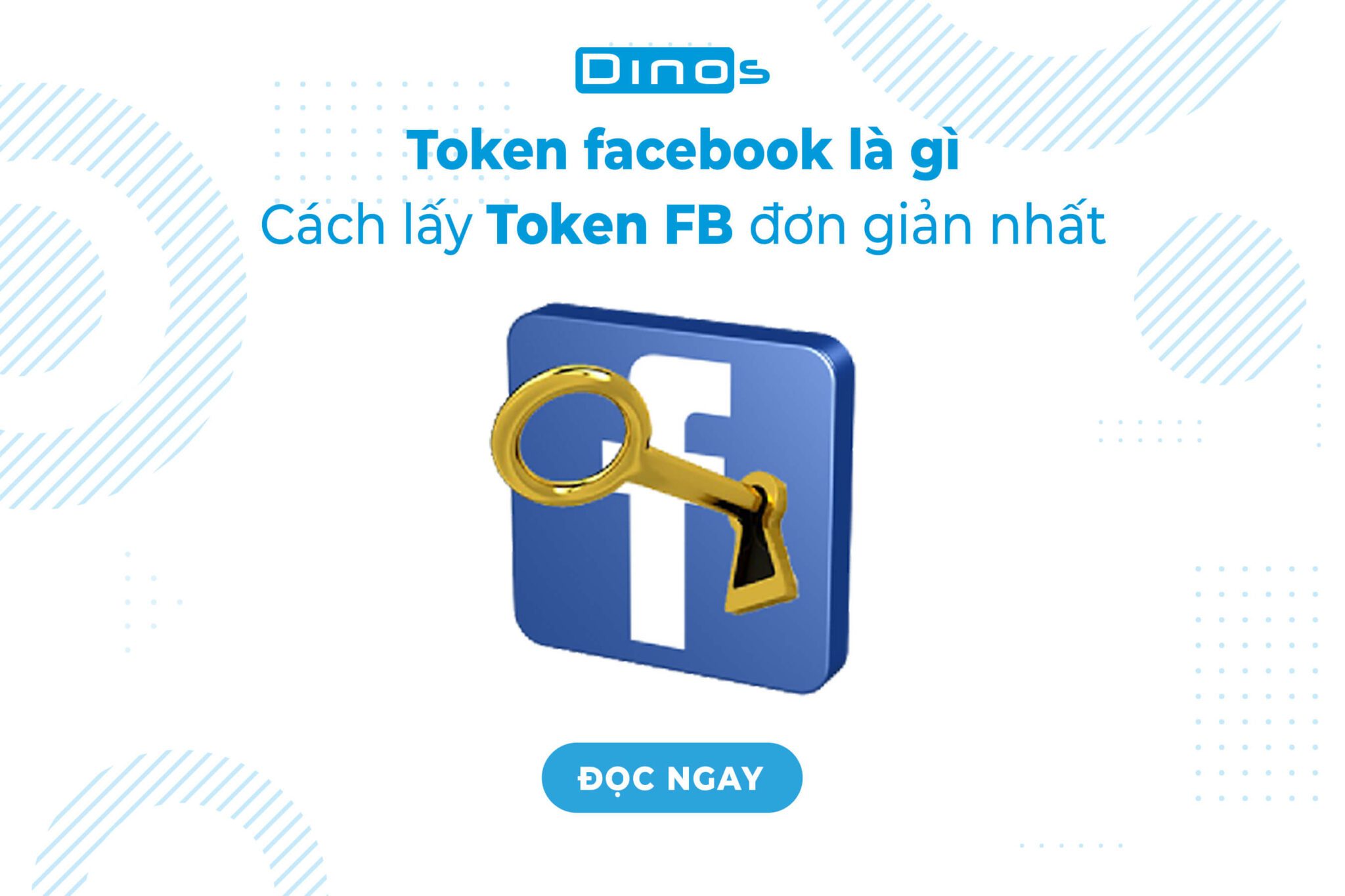 Token Facebook là gì? Cách lấy Token FB đơn giản nhất – Dinos Việt Nam