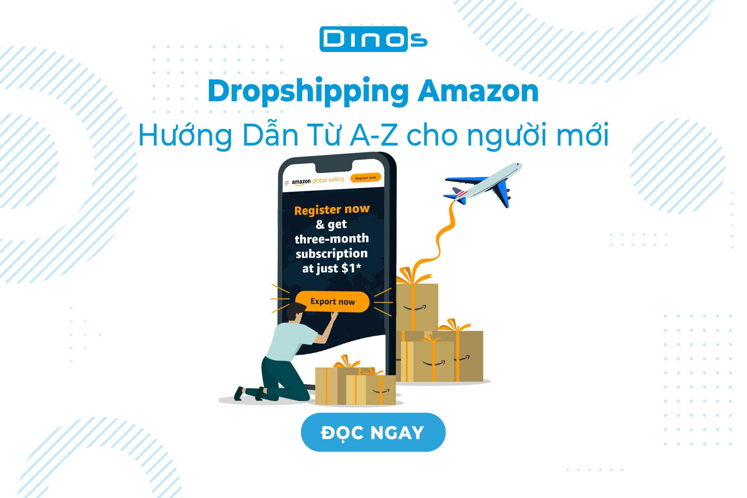 Dropshipping Amazon – Hướng Dẫn Từ A-Z cho người mới
