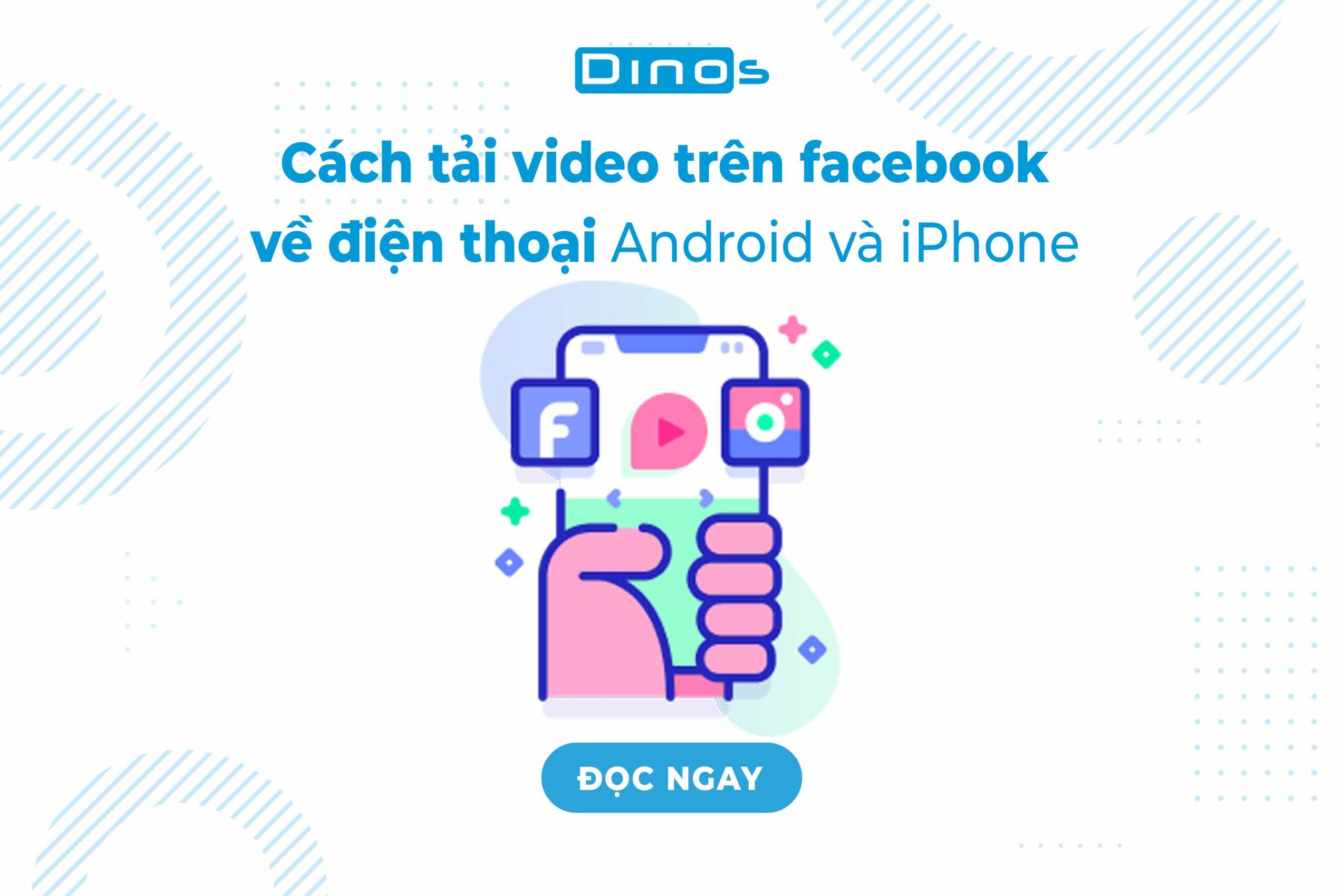 cach-tai-video-tren-facebook-ve-dien-thoai-Android-va-iphone