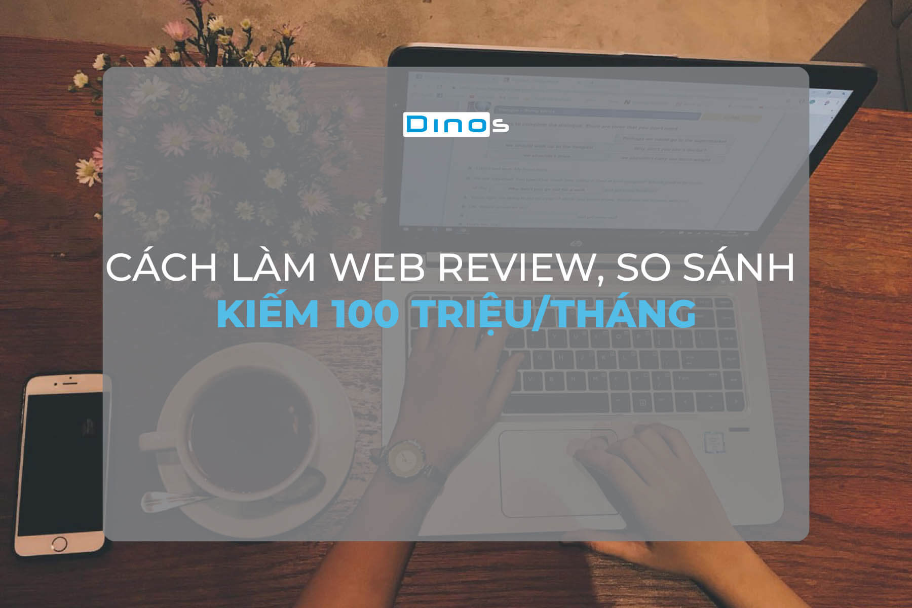 Cách làm web review, web so sánh kiếm 100 triệu/tháng
