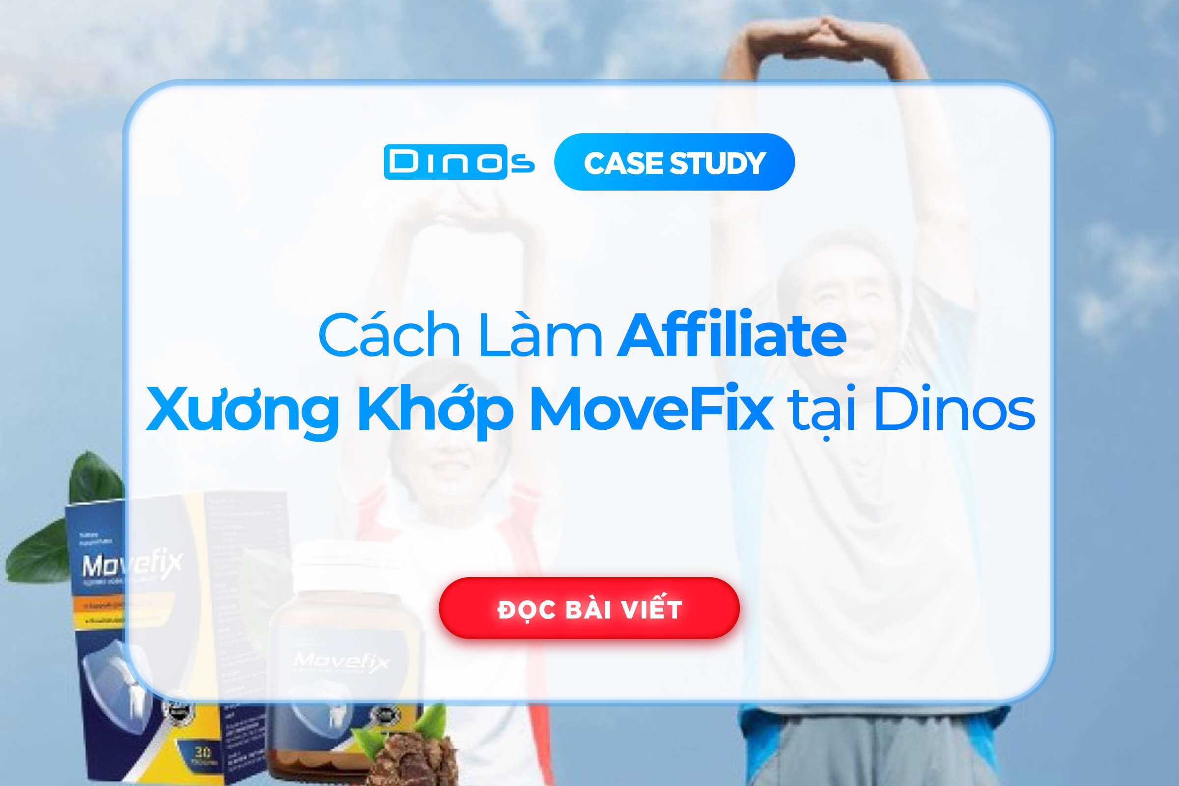 Cách Làm Affiliate Chiến Dịch Xương Khớp MoveFix tại Dinos Việt Nam